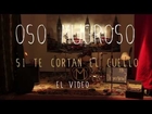 Oso Mugroso - Si Te Cortan El Cuello (Video Oficial)