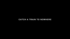 Catch A Train To Nowhere