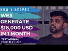 How I helped Wes To Generate $18000USD in ONE MONTH  -  Testimonial