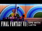 Final Fantasy VII: EP6 Full playthrough with Luetin