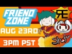 FRIEND ZONE! Shofu and Peter 8/23 - Polaris