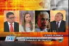 Ulises Humala: Nadine Heredia lidera el poder paralelo en Palacio de Gobierno